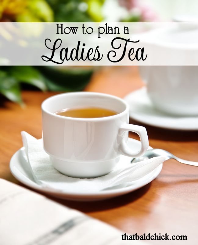how to plan a ladies tea at thatbaldchick.com