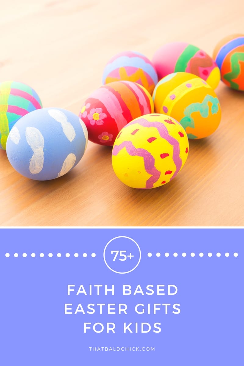 75+ Faith Based Easter Gifts for Kids at thatbaldchick.com