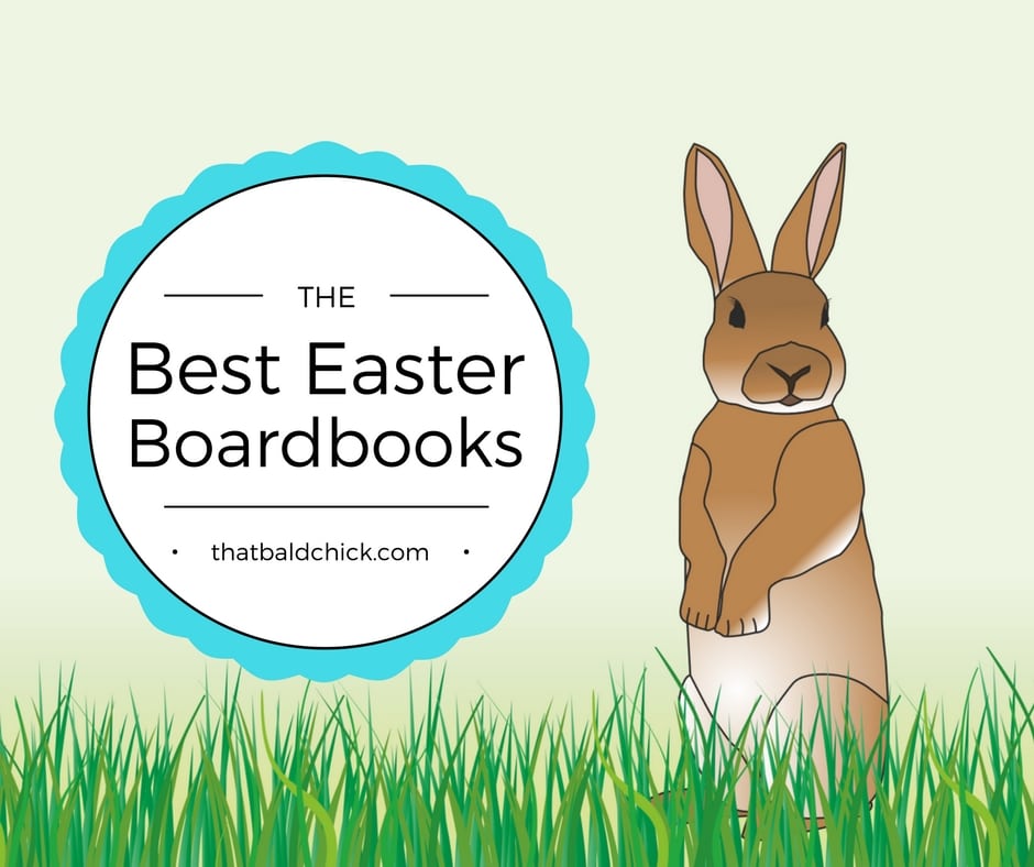 The best boardbooks for Easter at thatbaldchick.com
