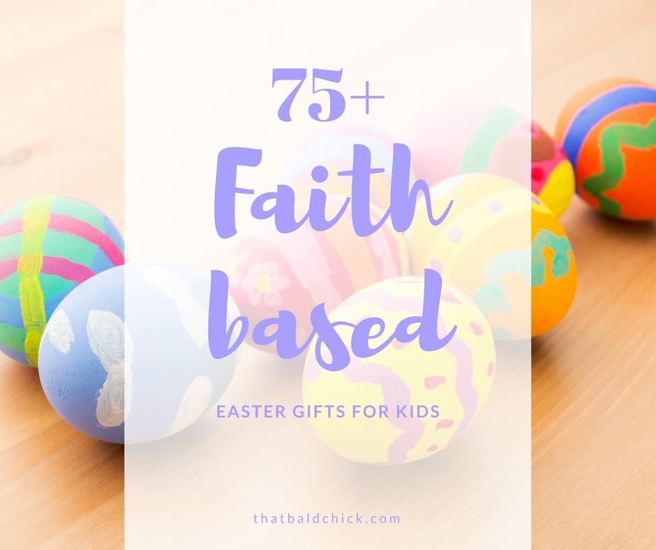 75+ Faith Based Easter Gifts for Kids at thatbaldchick.com
