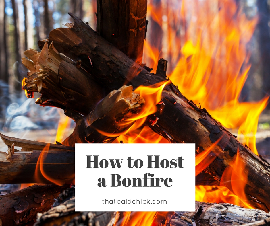 How to host a bonfire at thatbaldchick.com