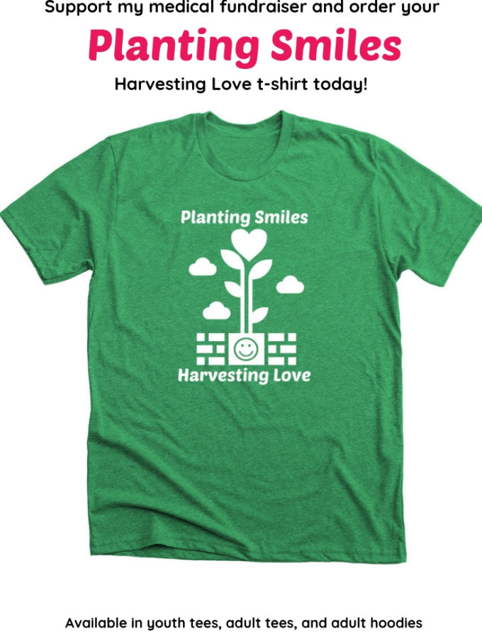Support my medical #fundraiser and order your Planting Smiles Harvesting Love T Shirt today! #smile #plantingsmiles #fundraising #teetharenotcosmetic #FridayFundraiser